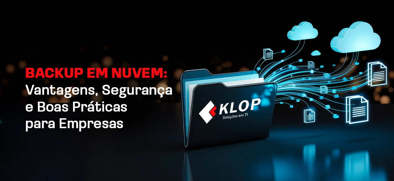 Backup em Nuvem: Vantagens, Segurança e Boas Práticas para Empresas